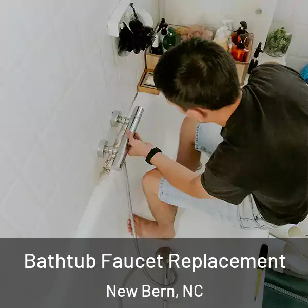  Bathtub Faucet Replacement New Bern, NC