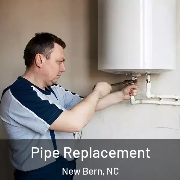  Pipe Replacement New Bern, NC